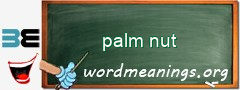 WordMeaning blackboard for palm nut